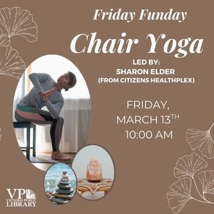 Fun Friday, activities every Friday from 10 to 11am, March 13th Chair Yoga