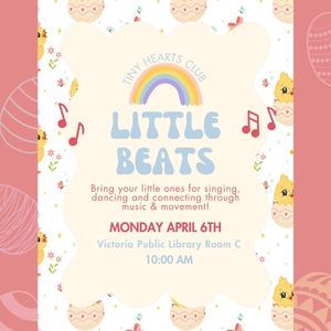 Tiny Hearts Little Beats, April 6th at 10:00am, Victoria Public Library 