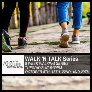 WalknTalk from Texas A&M Agrilife series, Tuesdays at 5:30PM, October 8th, 15th, 22nd, and 29th